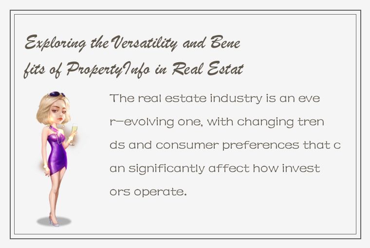 Exploring the Versatility and Benefits of PropertyInfo in Real Estate Investment