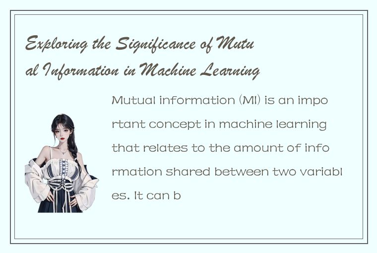 Exploring the Significance of Mutual Information in Machine Learning Application