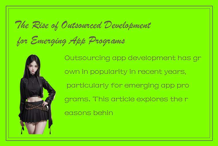 The Rise of Outsourced Development for Emerging App Programs